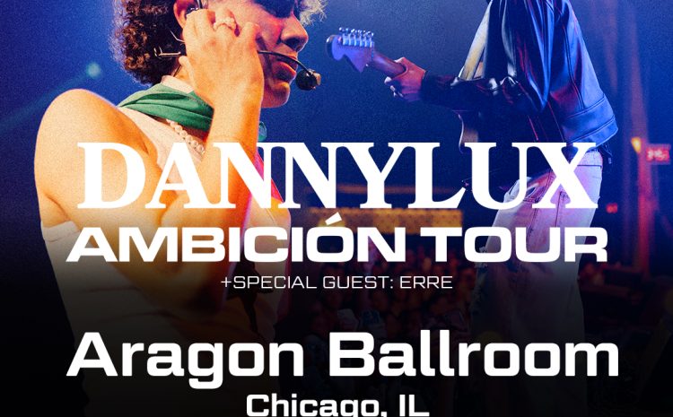  DannyLux – Byline Bank Aragon Ballroom